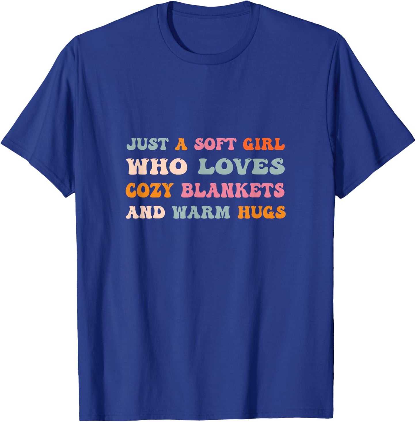 Just a Soft Girl Who Loves Cozy Blankets & Warm Hugs Groovy T-Shirt - T-Shirt | Royal