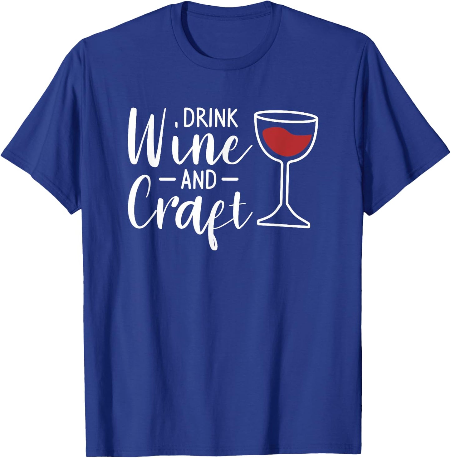 Drink Wine And Craft Drinking T-Shirt - T-Shirt | Royal