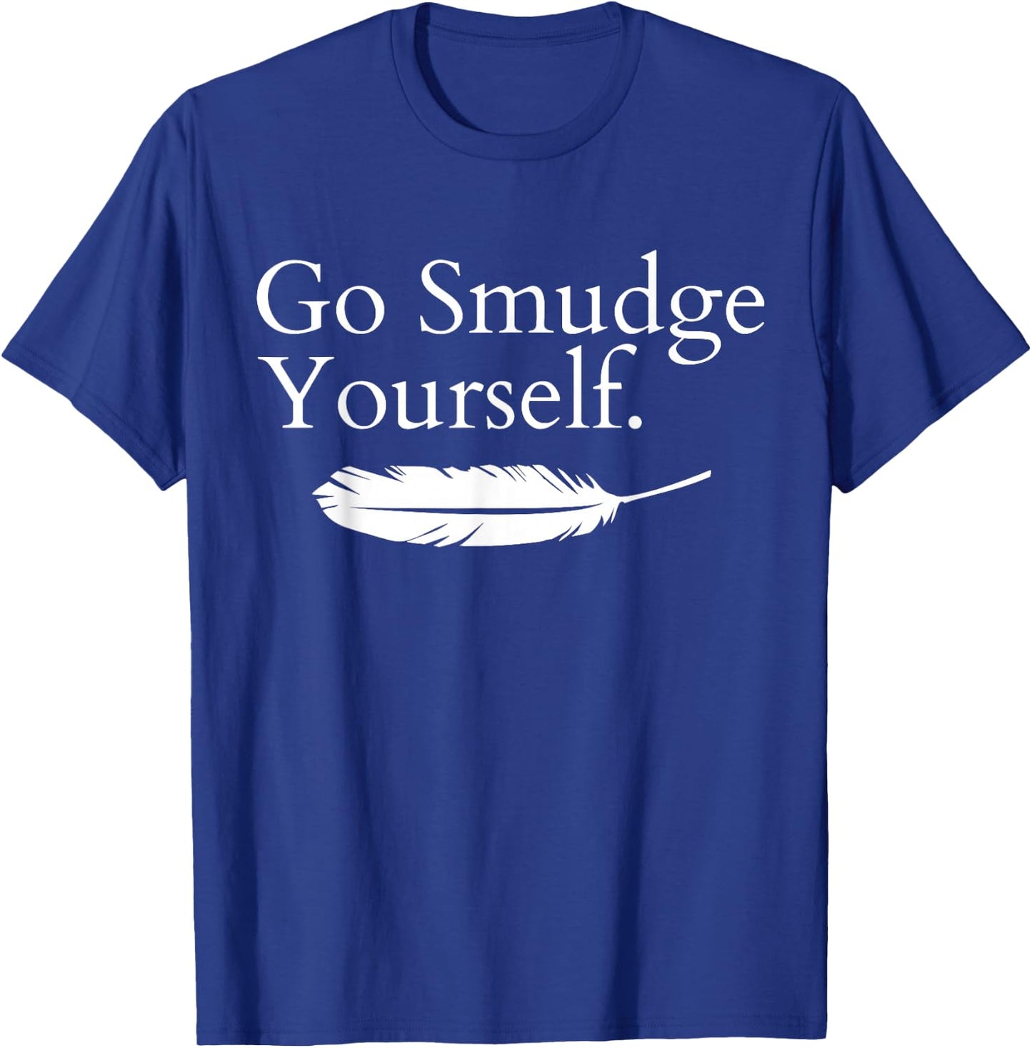 Go Smudge Yourself Smudging Native American Yoga Sage Bundle T-Shirt - T-Shirt | Royal