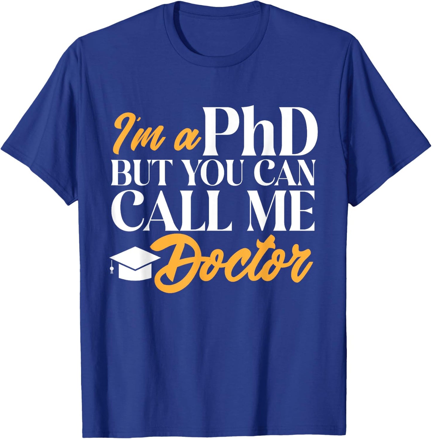 Ph.D. Graduation PhD Graduate Doctorate Degree T-Shirt - T-Shirt | Royal