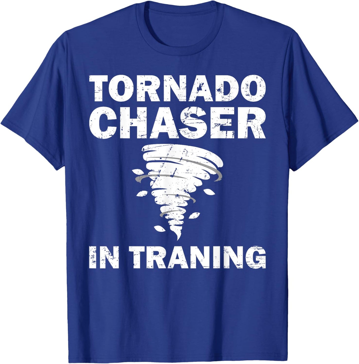 Funny Tornado Chaser Storm Hunters Meteorologists Men Women T-Shirt - T-Shirt | Royal