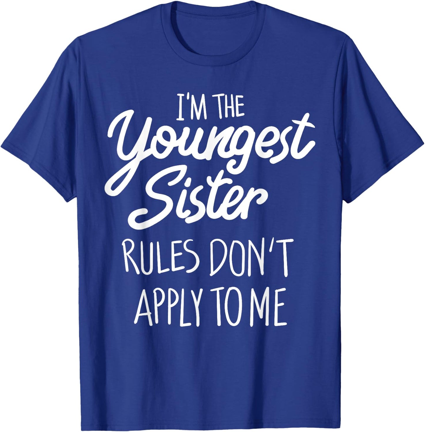 Youngest Sister Shirt Rules Don't Apply To Me Funny Sibling T-Shirt - T-Shirt | Royal