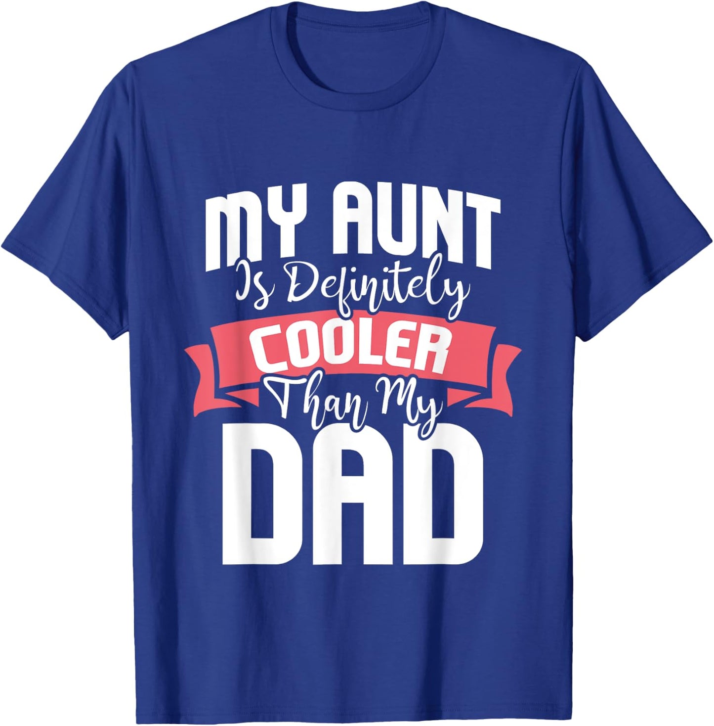My Aunt Is Definitely Cooler Than My Dad - Auntie Nephew T-Shirt - T-Shirt | Royal