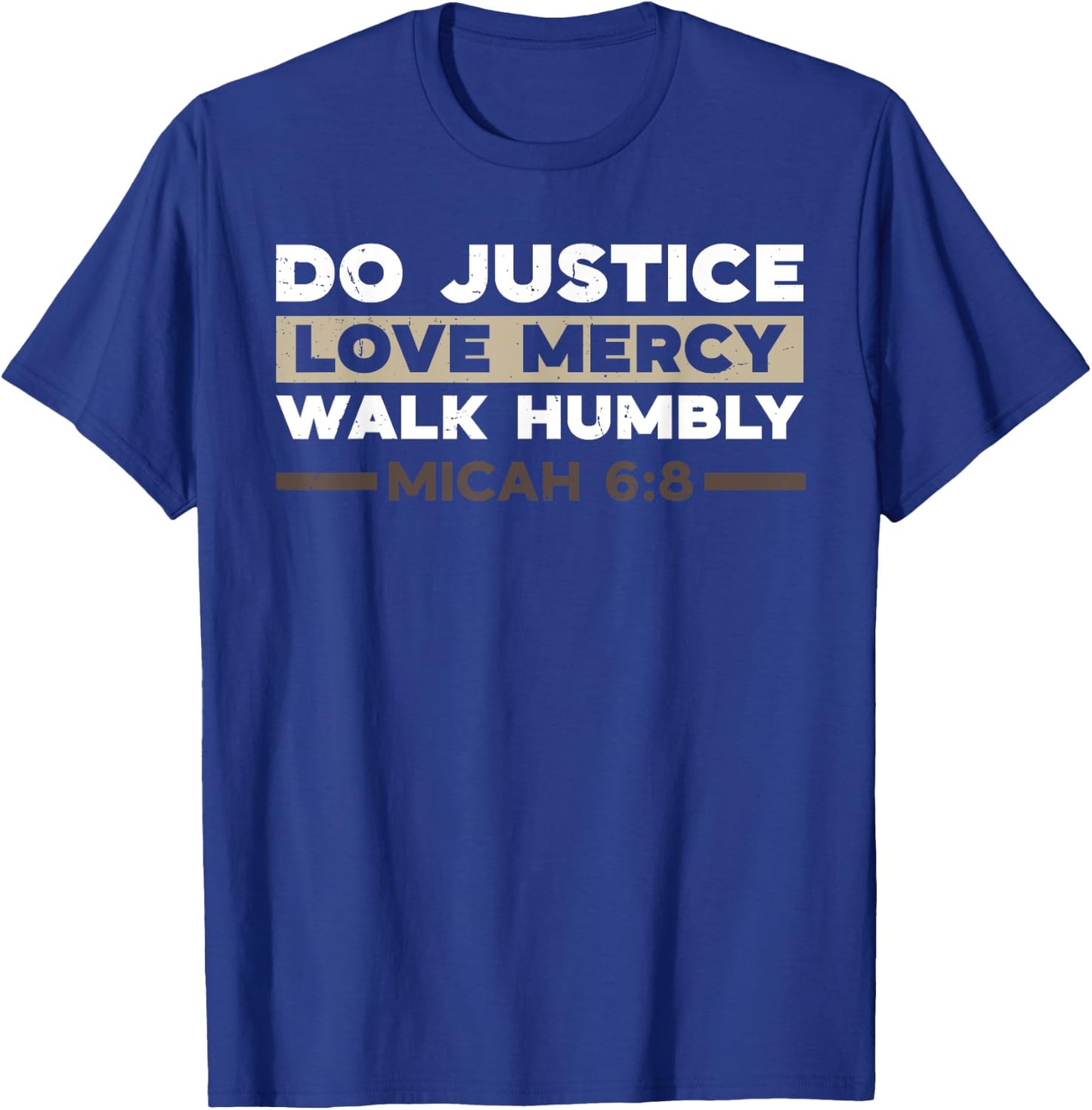 Do Justice Love Mercy Walk Humbly Micah 6:8 Christian Verse T-Shirt - T-Shirt | Royal