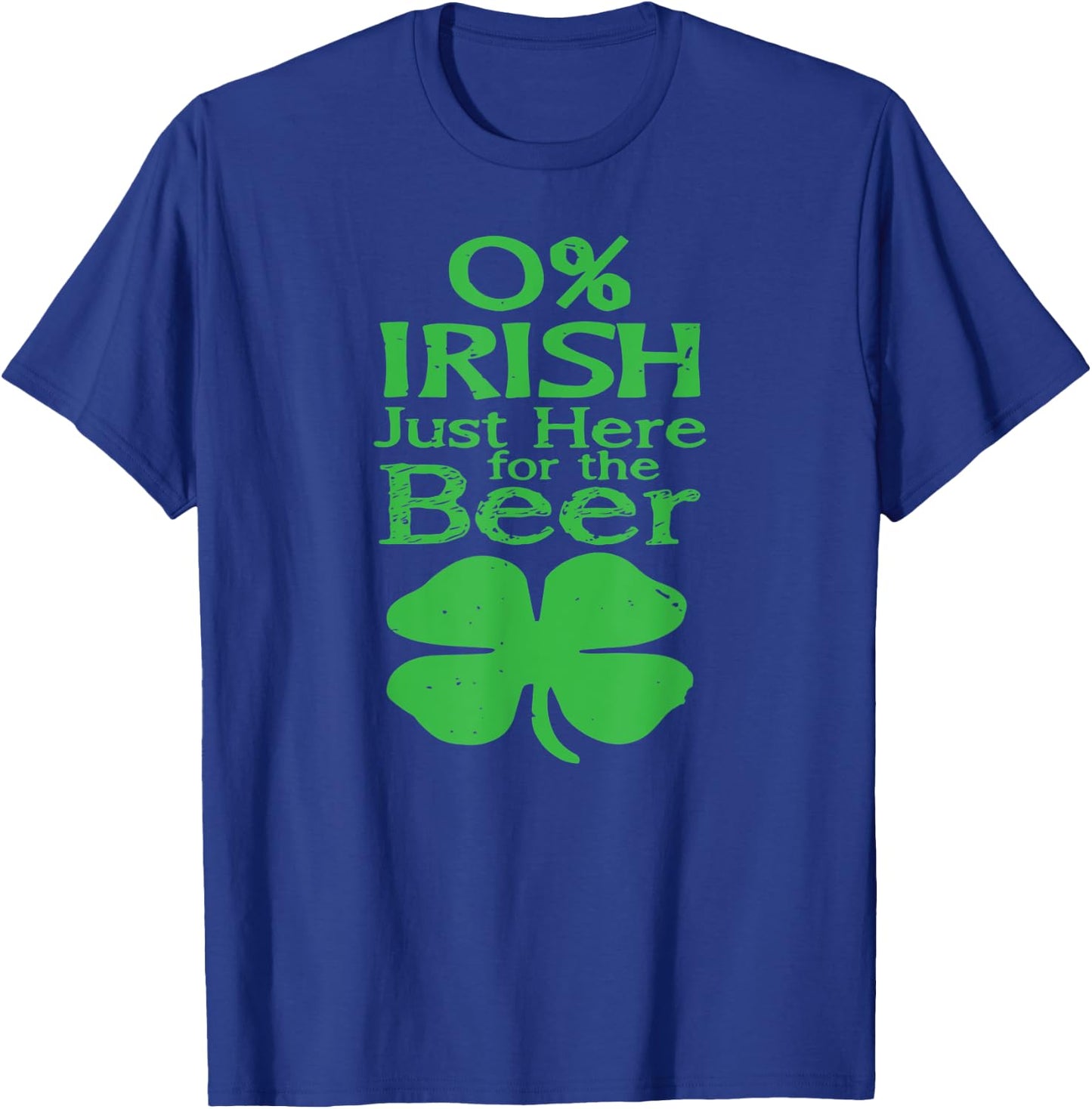 0, Irish Just Here For the Beer, Paddy, Day T-Shirt - T-Shirt | Royal