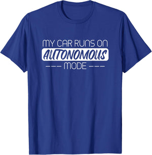 My Car Runs On Autonomous Mode Funny Automated Self Driving T-Shirt - T-Shirt | Royal