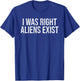 I Was Right Aliens Exist UFO Alien Conspiracy Alien Lover T-Shirt - T-Shirt | Royal