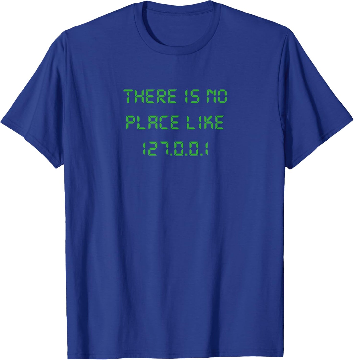 There is no place like 127.0.0.1 geeky programmer T-Shirt - T-Shirt | Royal