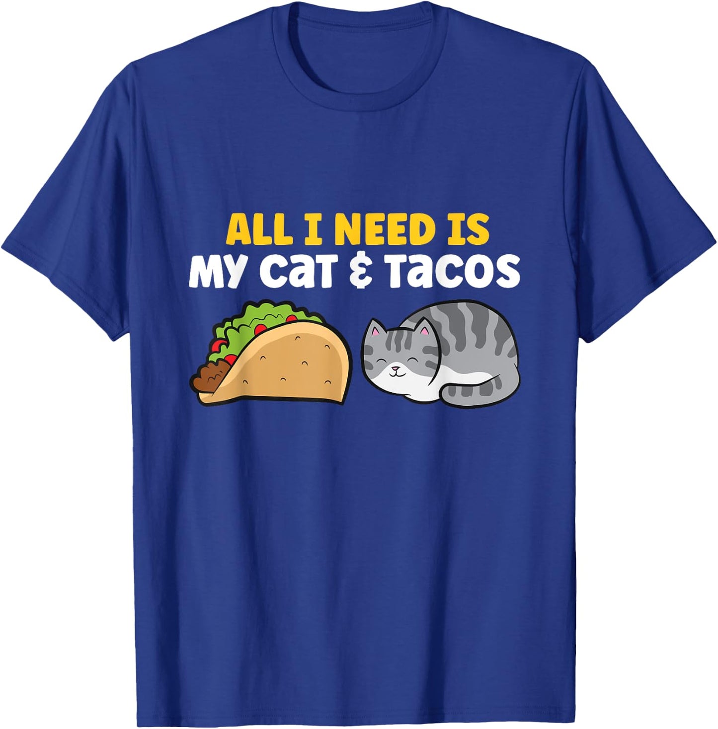 All I Need Is My Cat And Tacos T-Shirt - T-Shirt | Royal