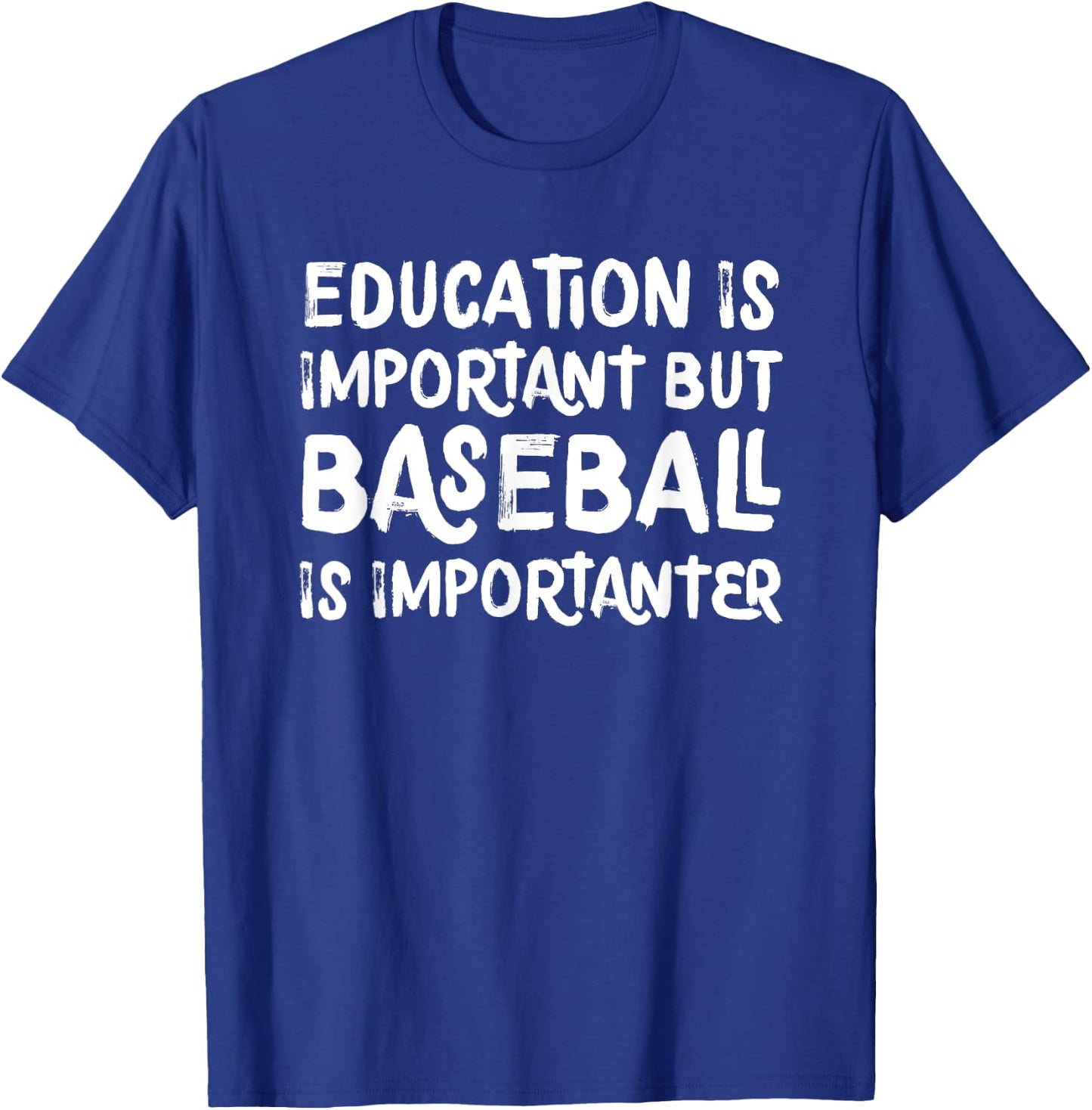 Education Is Important But Baseball Is Importanter Funny T-Shirt - T-Shirt | Royal