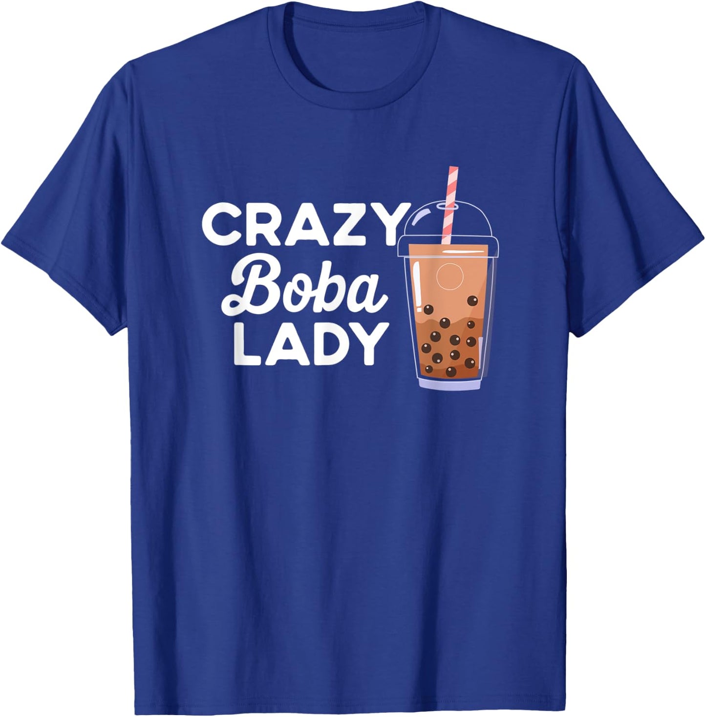 Funny Quote Crazy Boba Lady Bubble Tea T-Shirt - T-Shirt | Royal