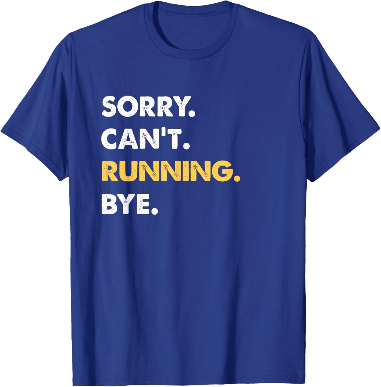Sorry Can't Running Bye Funny Running T-Shirt - T-Shirt | Royal