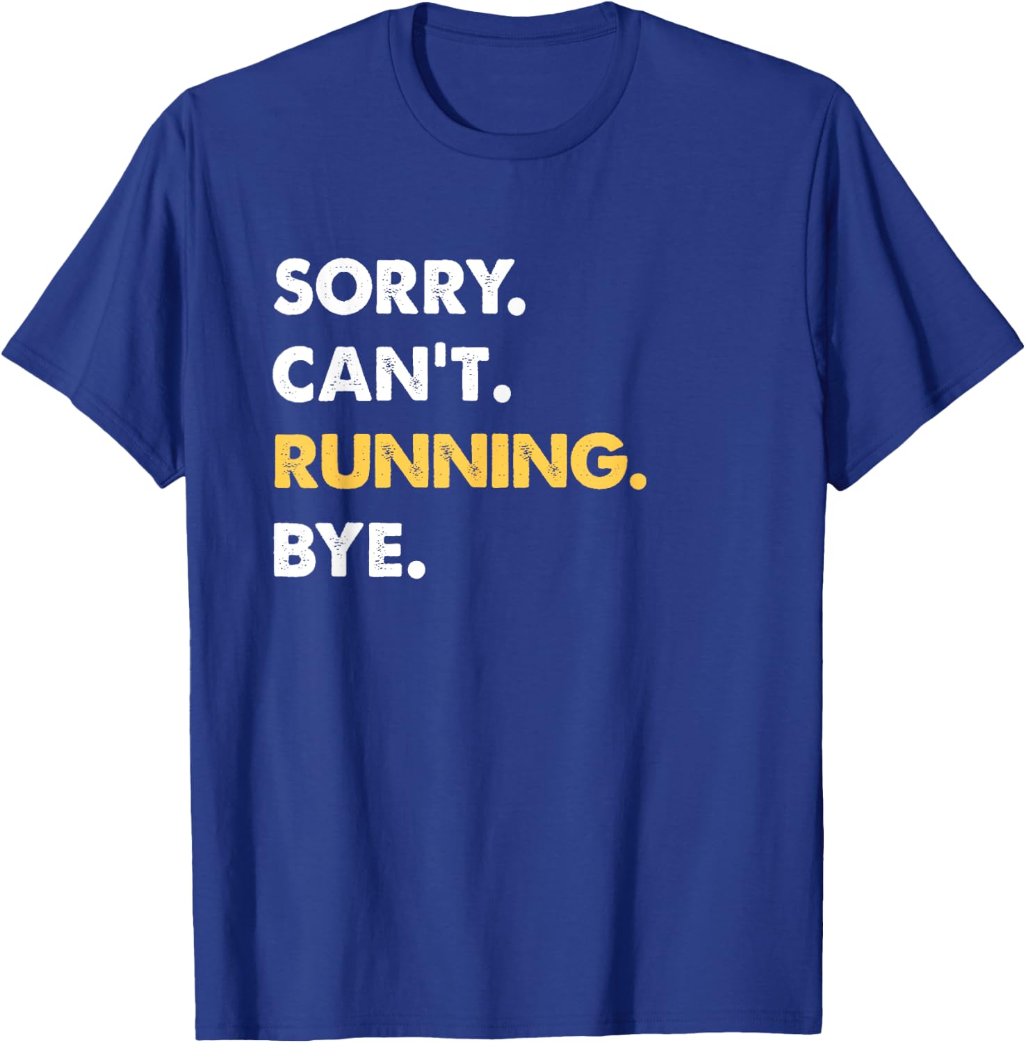 Sorry Can't Running Bye Funny Running T-Shirt - T-Shirt | Royal