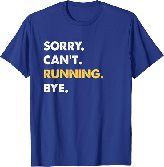 Sorry Can't Running Bye Funny Running T-Shirt - T-Shirt | Royal