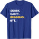 Sorry Can't Running Bye Funny Running T-Shirt - T-Shirt | Royal