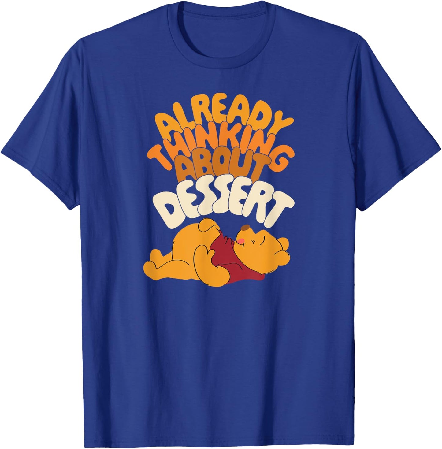 Amazon Essentials Winnie the Pooh Thanksgiving Already Thinking About Dessert T-Shirt - T-Shirt | Royal