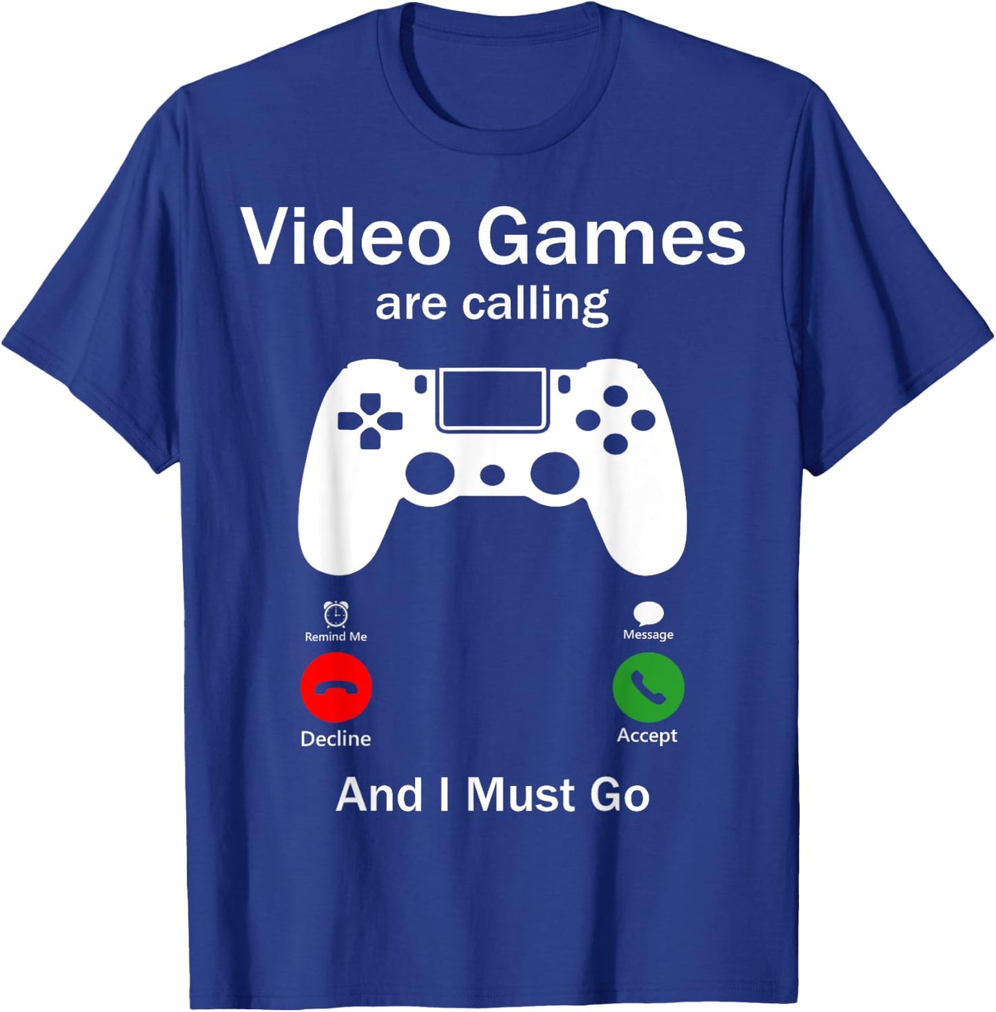 Video Games Are Calling And I Must Go Funny Console Gamer T-Shirt - T-Shirt | Royal