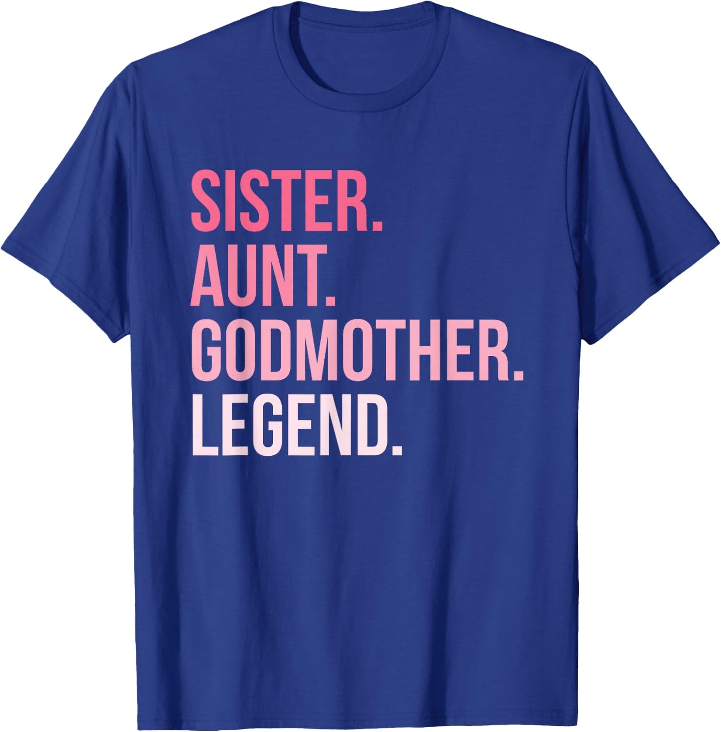 Sister Aunt Godmother Legend T-Shirt - T-Shirt | Royal