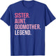 Sister Aunt Godmother Legend T-Shirt - T-Shirt | Royal