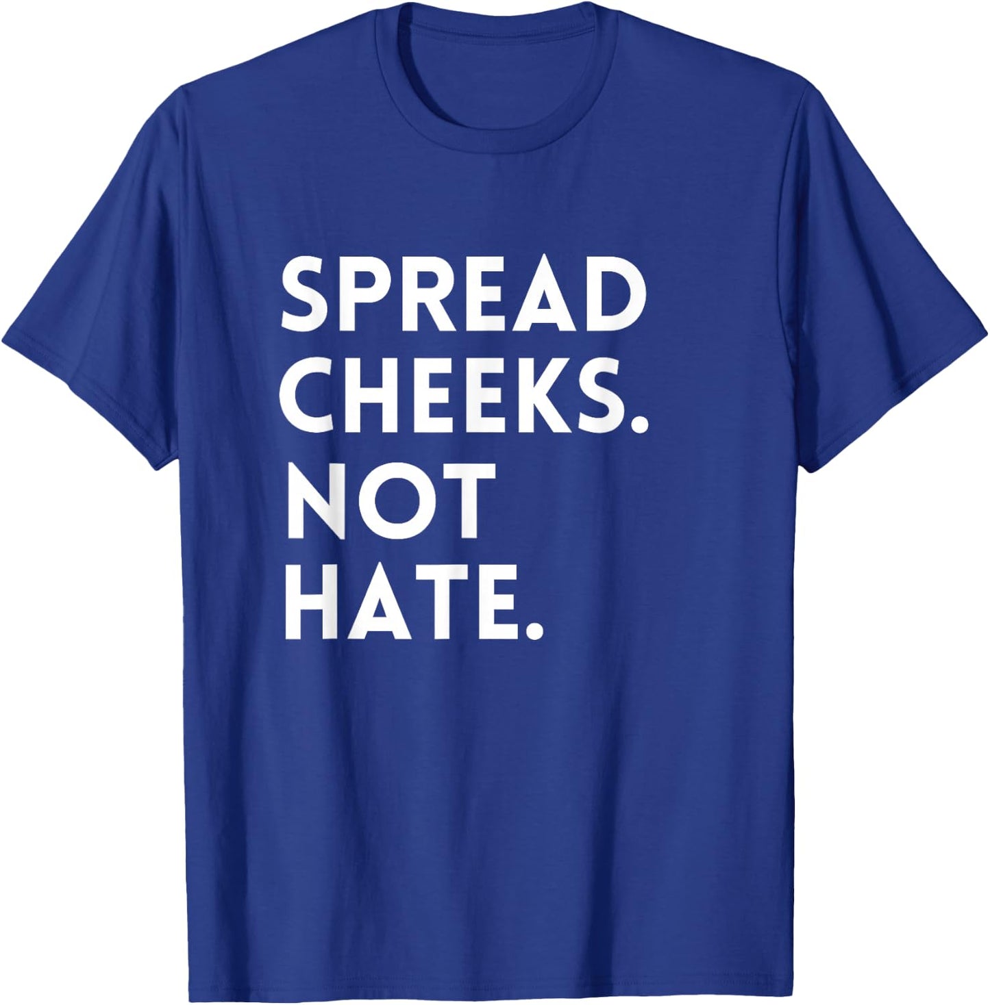 Spread Cheeks Not Hate Gym Men Funny Graphic Fitness T-Shirt - T-Shirt | Royal