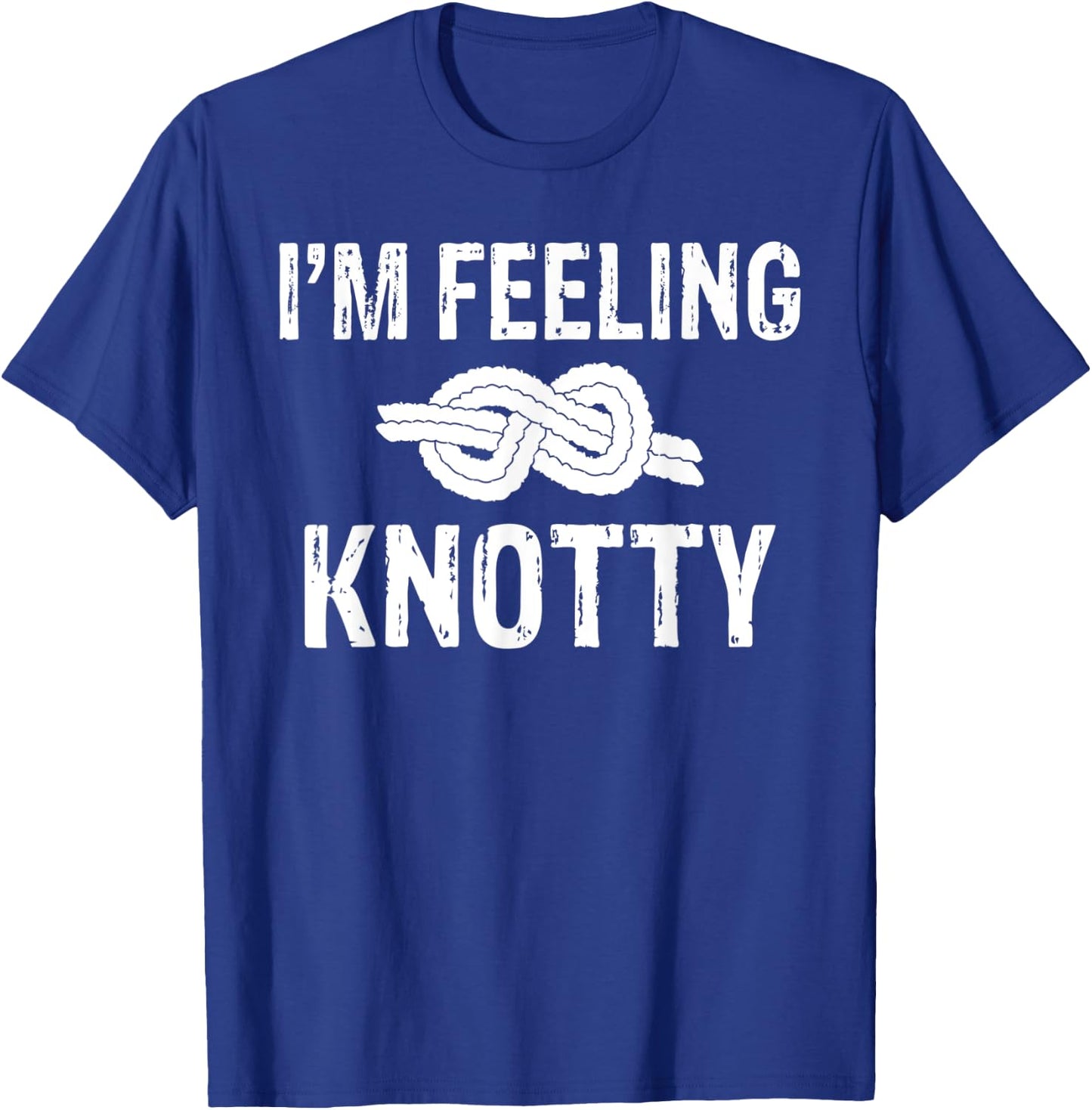 Im feeling Knotty Tree Rock Climber T-Shirt - T-Shirt | Royal