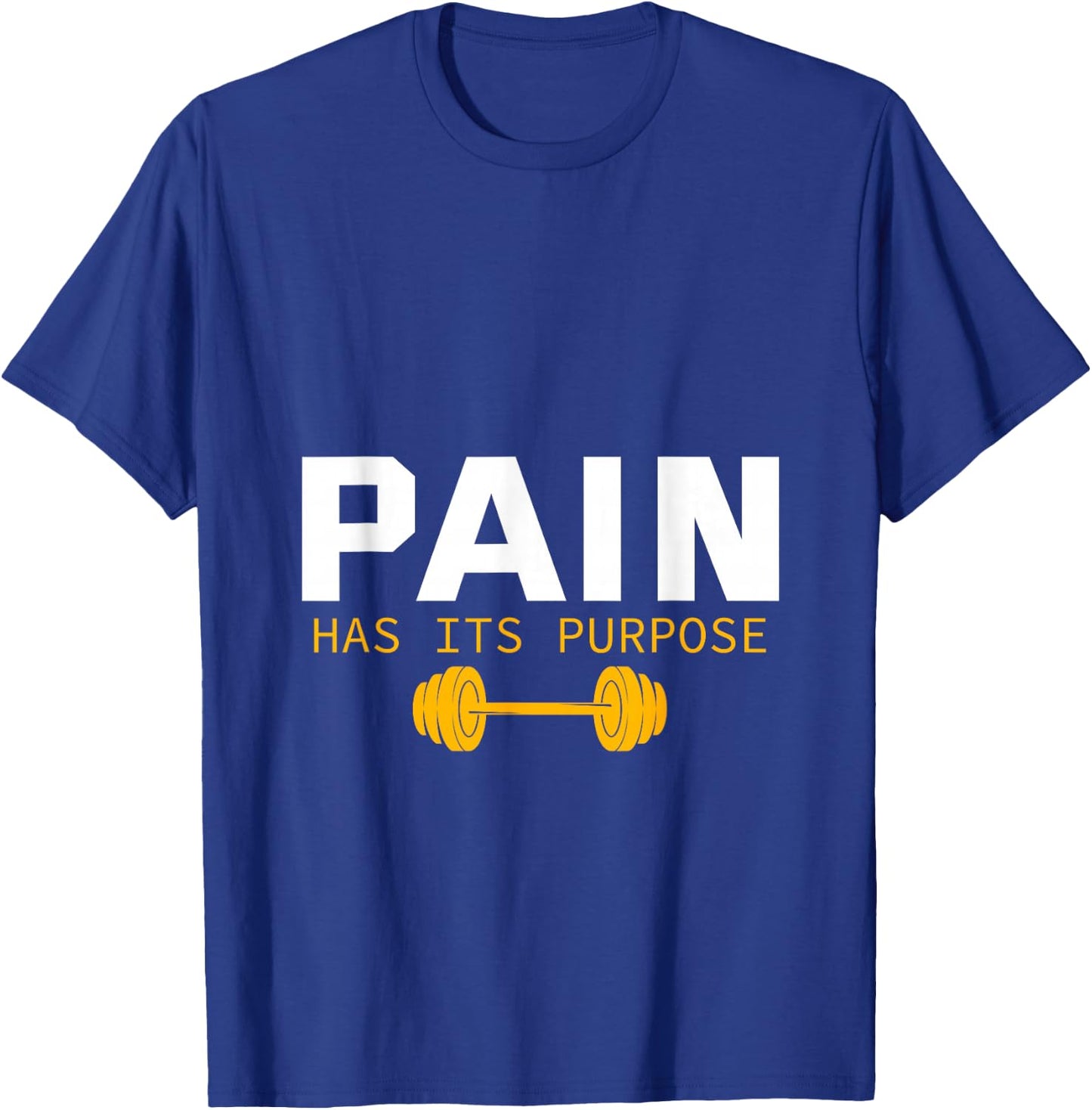 Pain has its purpose T-Shirt - T-Shirt | Royal
