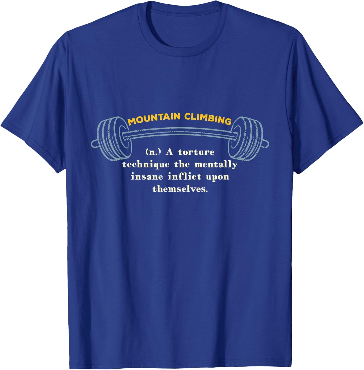 Mountain Climbing Definition Workout Memes Gym Trending T-Shirt - T-Shirt | Royal