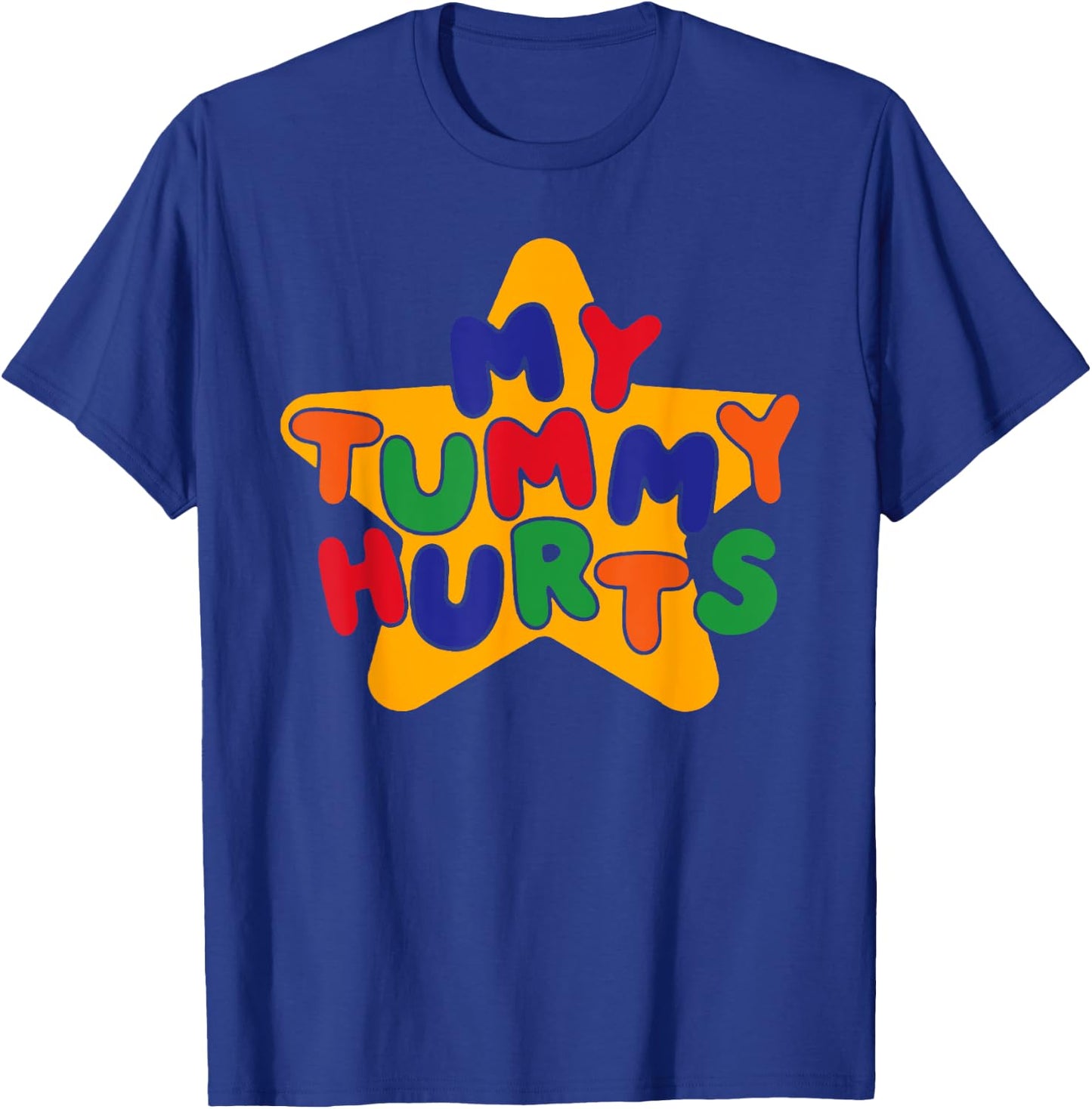 My Tummy Hurts, Funny Meme Offensive, Funny Sarcastic T-Shirt - T-Shirt | Royal