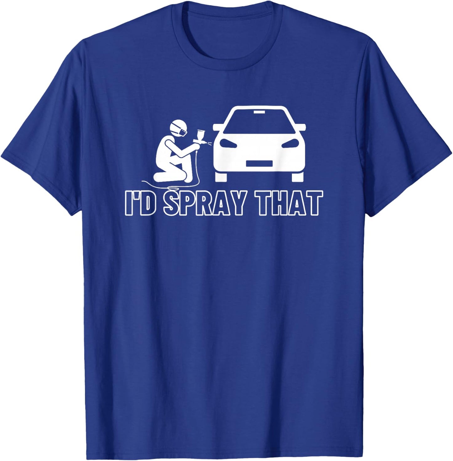 I'D Spray That Auto Car Painter T-Shirt - T-Shirt | Royal