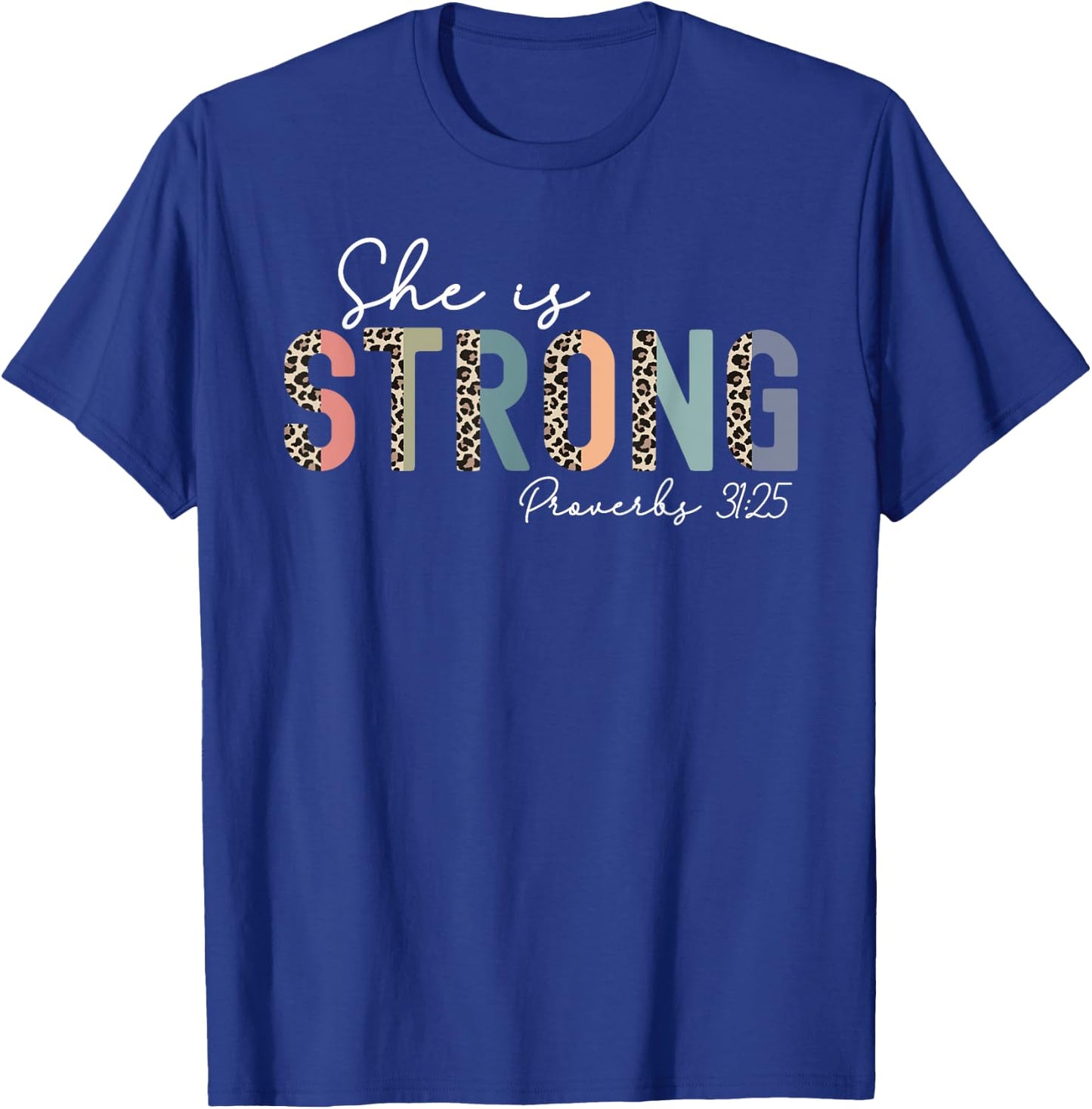 She Is Strong Proverbs 31:25 Bible Verse Christian Woman T-Shirt - T-Shirt | Royal