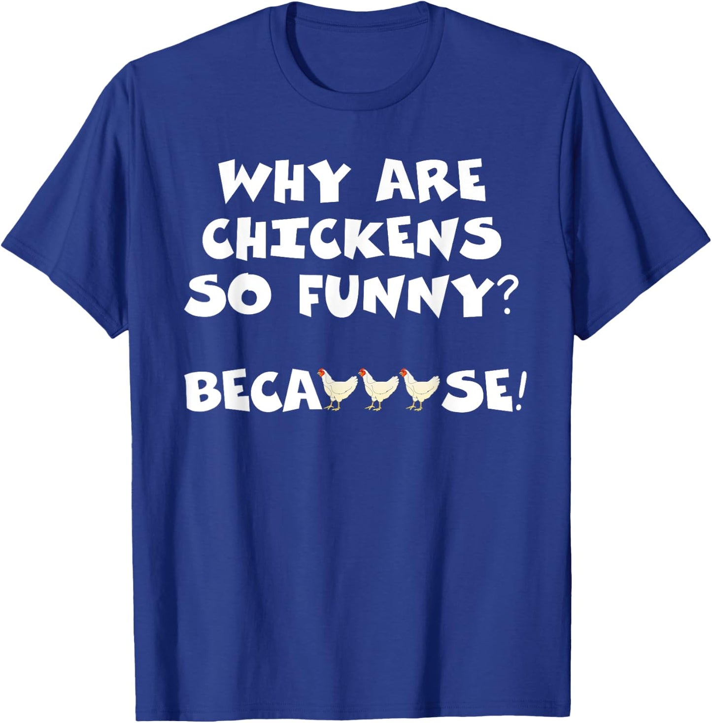 Why Are Chickens So Funny Because Funny Trending Meme T-Shirt - T-Shirt | Royal