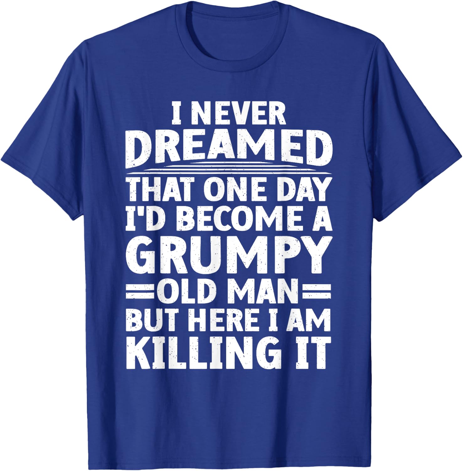 Funny Grumpy Old Man Art For Getting Old Men Dad Grandpa T-Shirt - T-Shirt | Royal