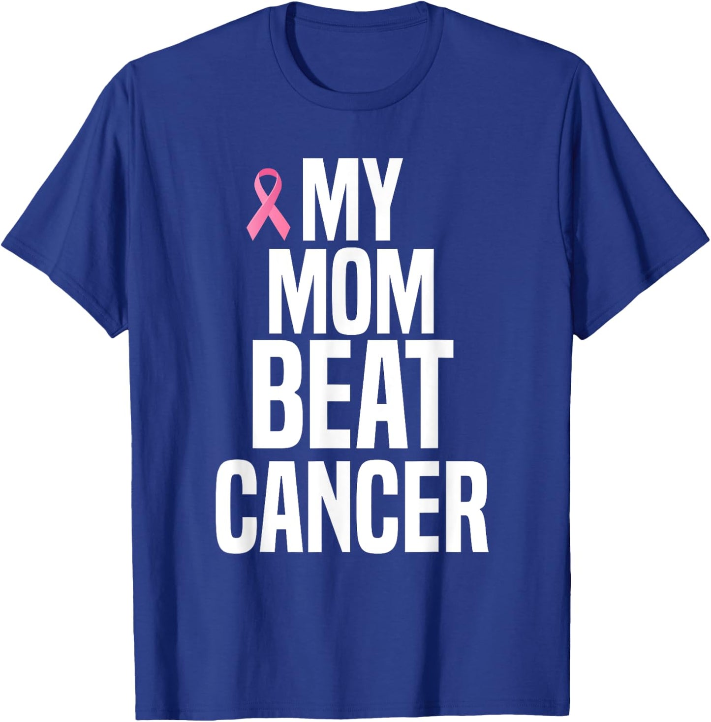 My Mom Beat Cancer T-Shirt - T-Shirt | Royal