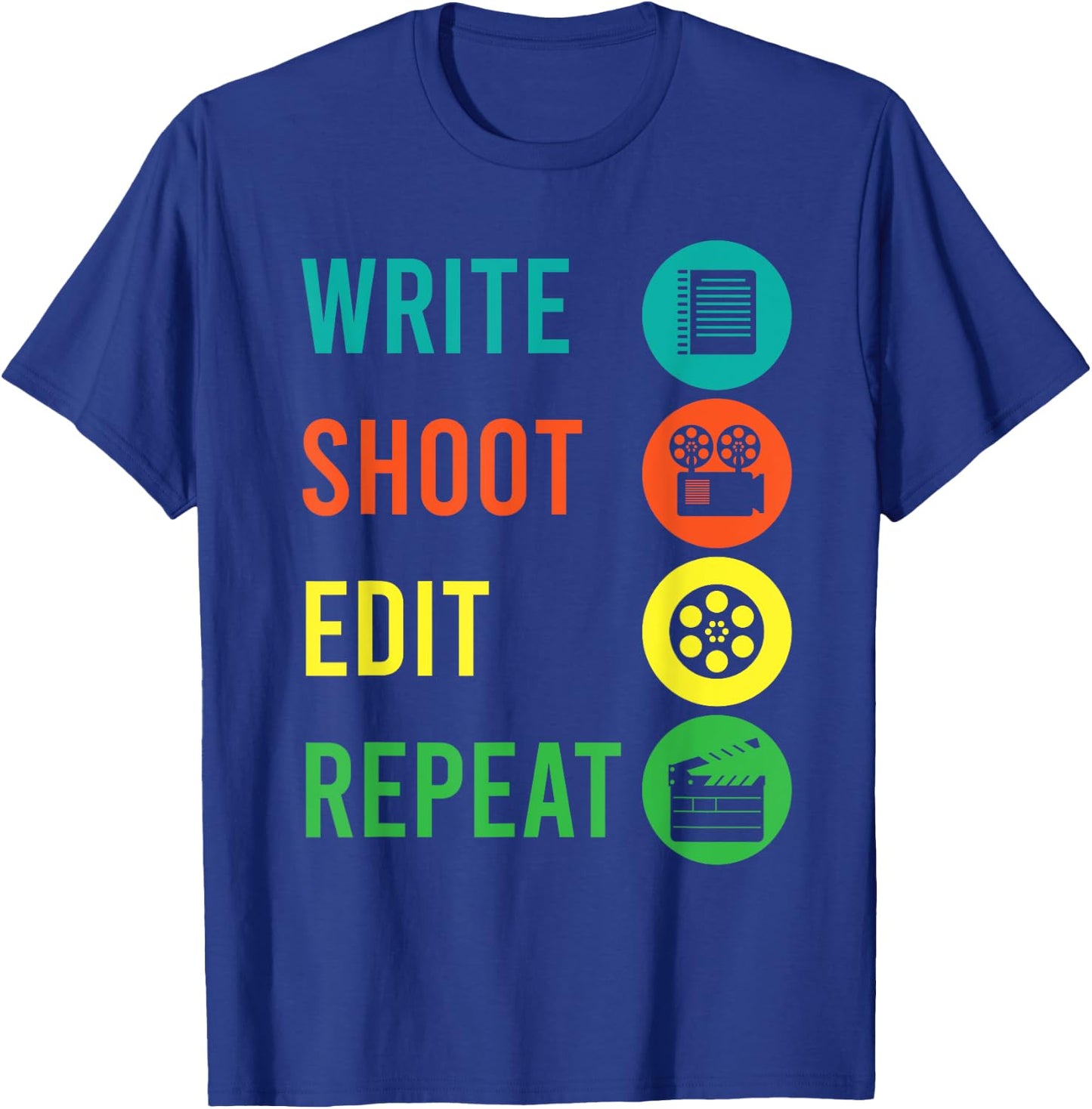 Write Shoot Edit Repeat Director Movie TV Show Producer T-Shirt - T-Shirt | Royal