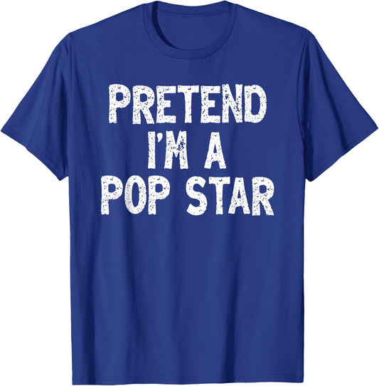Pretend I'm a Pop Star Funny Lazy Easy Halloween Costume T-Shirt - T-Shirt | Royal