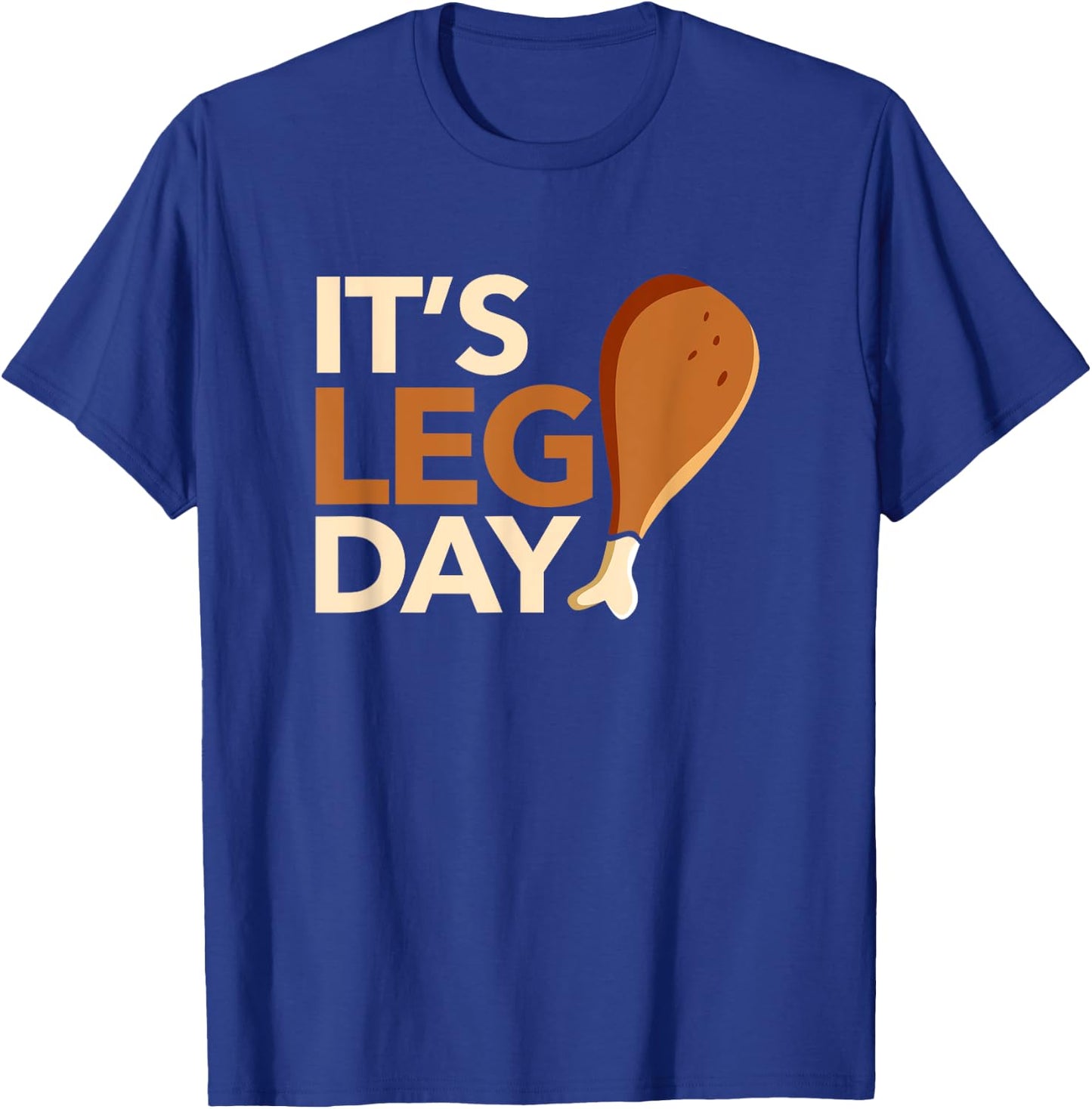 It's Leg Day Funny Workout Turkey Thanksgiving Food Pilgrim T-Shirt - T-Shirt | Royal