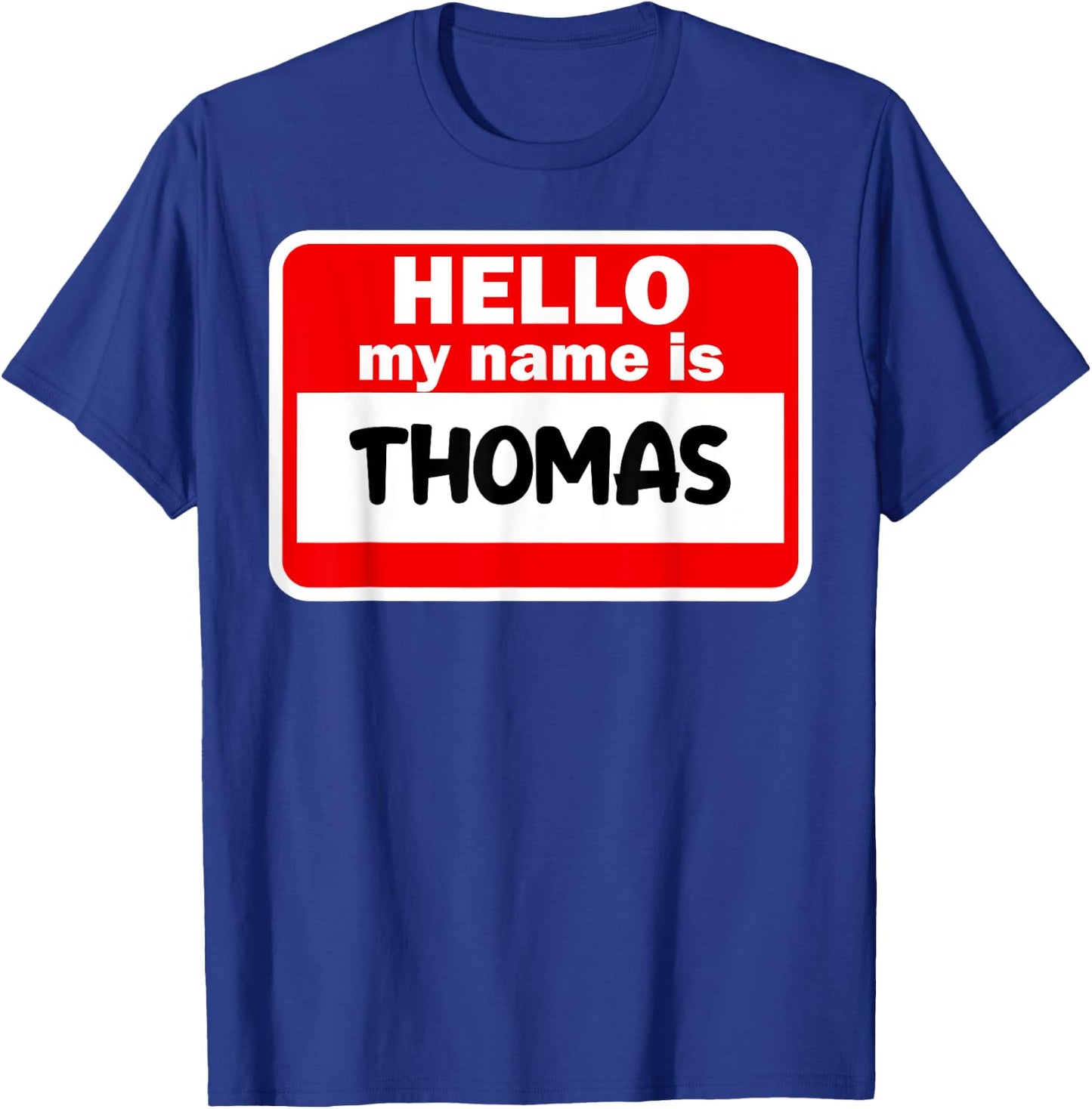 Thomas Hello Hi My Name Is Name On Custom T-Shirt - T-Shirt | Royal