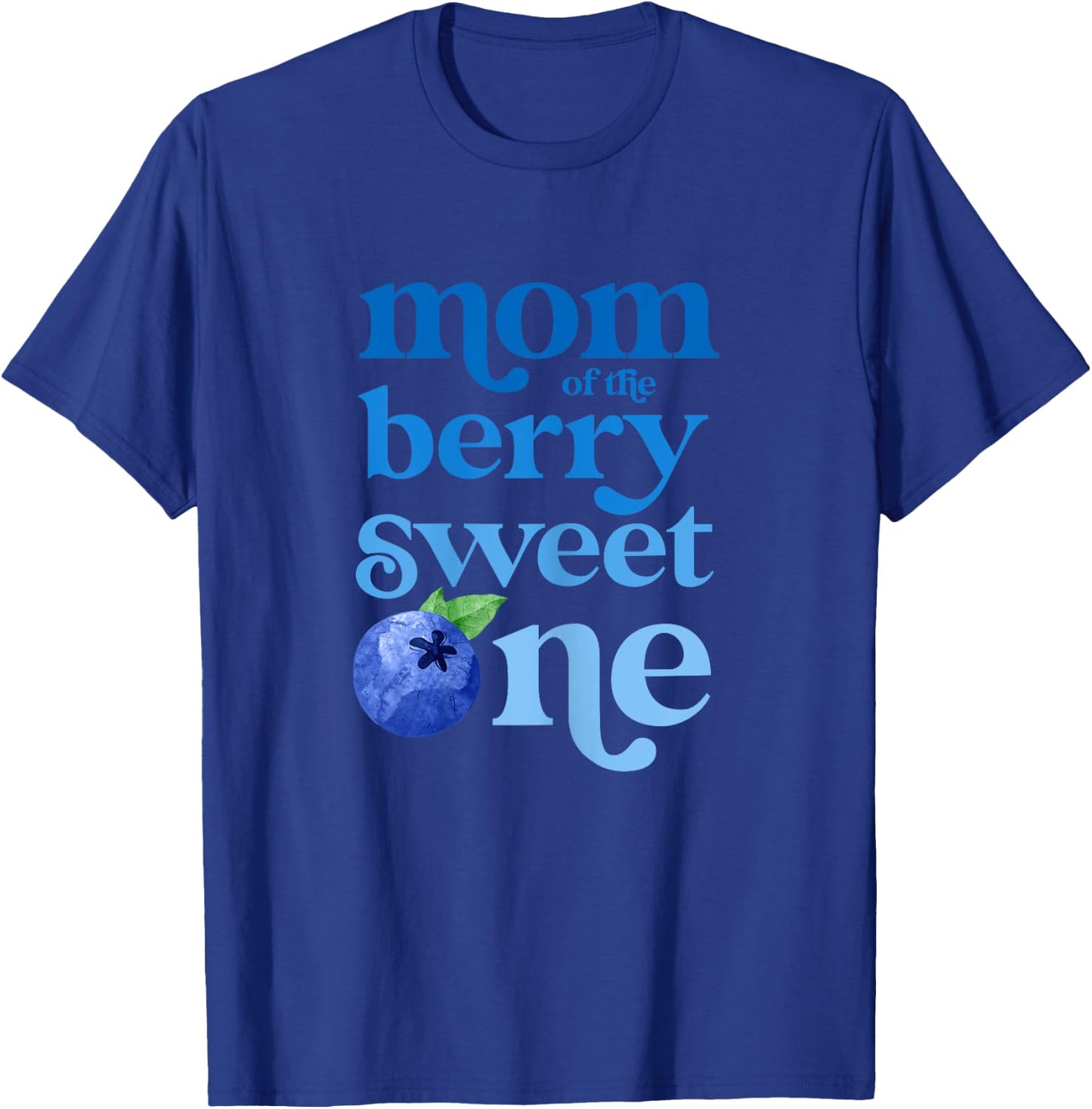 Mom Mommy First Birthday Berry Sweet One Blueberry 1st Bday T-Shirt - T-Shirt | Royal