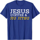 Jesus Coffee & Jiu Jitsu Cool Combat BJJ MMA Fighter Gift T-Shirt - T-Shirt | Royal