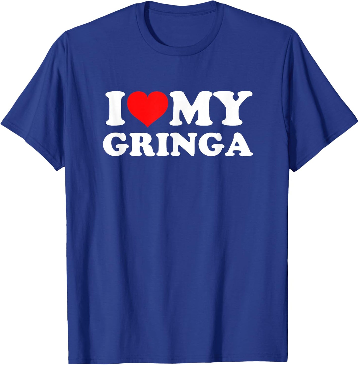 I Love My Gringa T-Shirt - T-Shirt | Royal