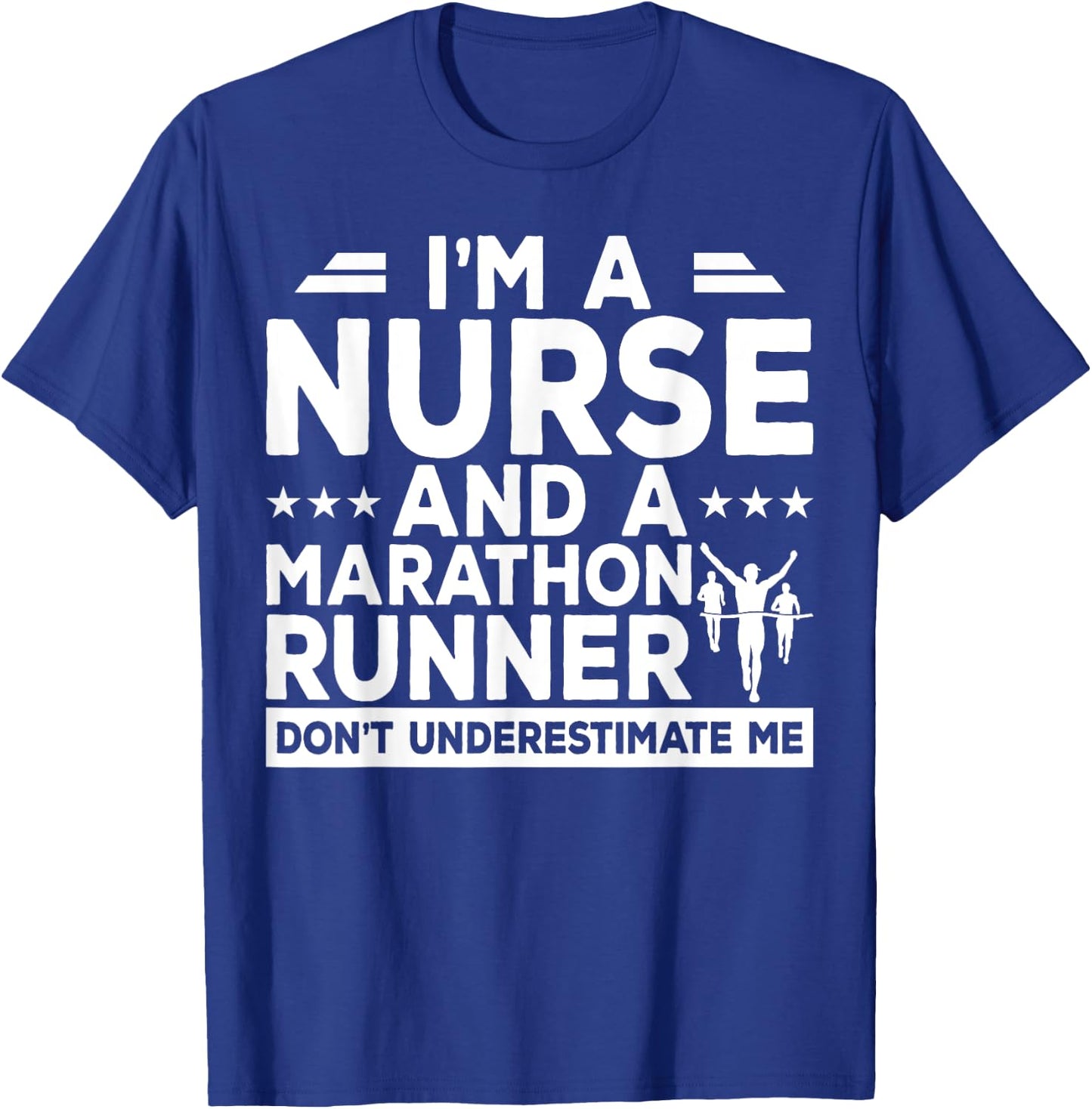 I'm A Nurse And A Marathon Runner Don't Underestimate Me T-Shirt - T-Shirt | Royal