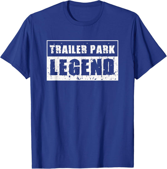 Trailer Park Legend , White Trash Redneck T-Shirt - T-Shirt | Royal