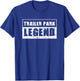 Trailer Park Legend , White Trash Redneck T-Shirt - T-Shirt | Royal