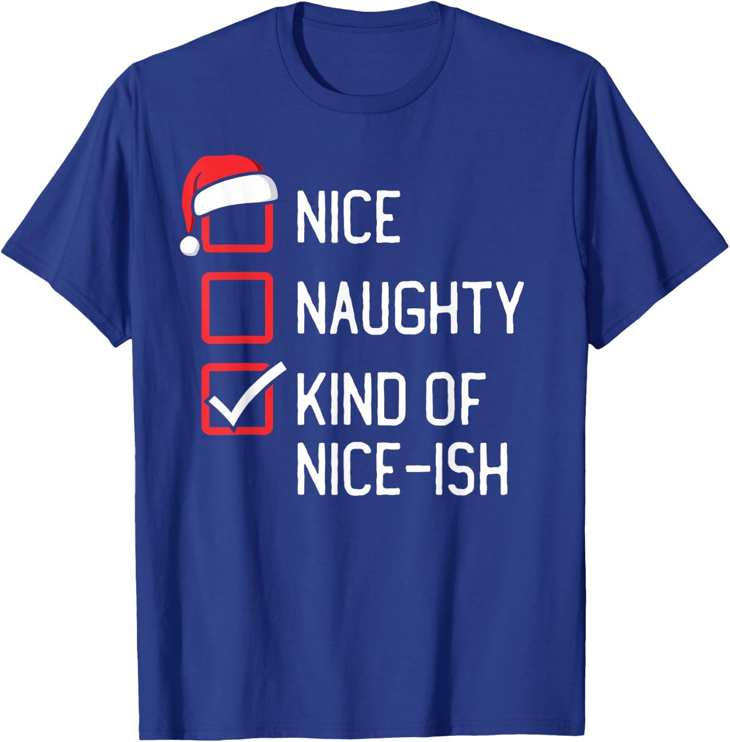 Nice Naughty List Kind Of Nice-ish Christmas T-Shirt - T-Shirt | Royal