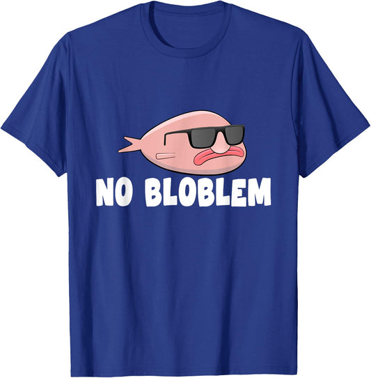 Blobfish No Bloblem Gift Funny Blob Fish T-Shirt - T-Shirt | Royal