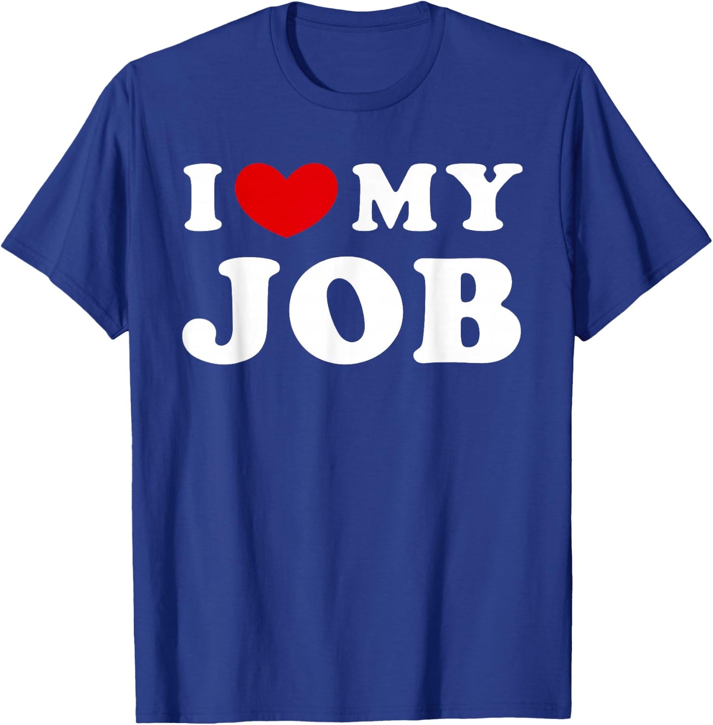 I Love My Job, I Heart My Job T-Shirt - T-Shirt | Royal