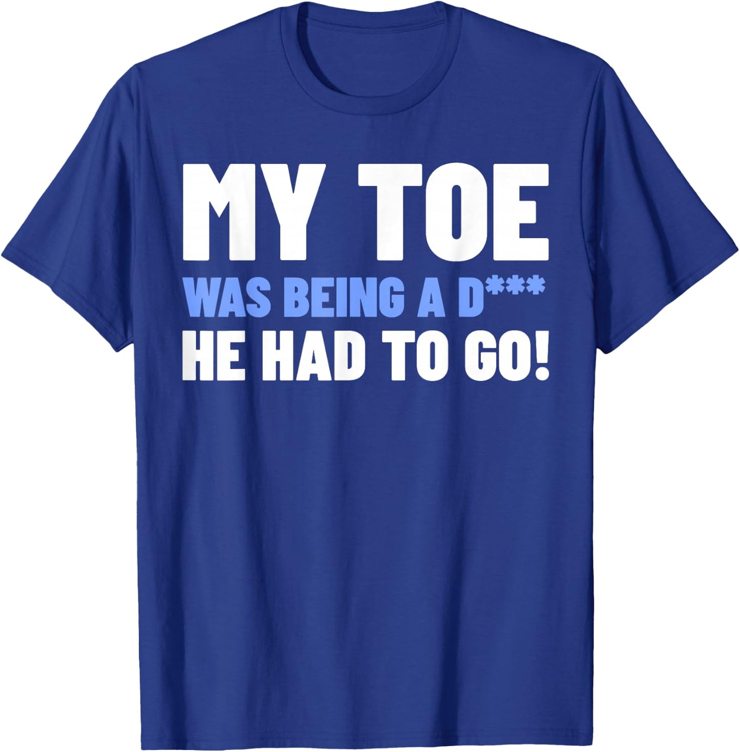 Funny Toe Amputee Gifts - My Toe Had To Go T-Shirt - T-Shirt | Royal