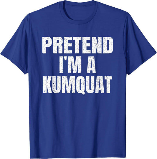 Pretend I'm A Kumquat Easy Halloween Family Group Costume T-Shirt - T-Shirt | Royal