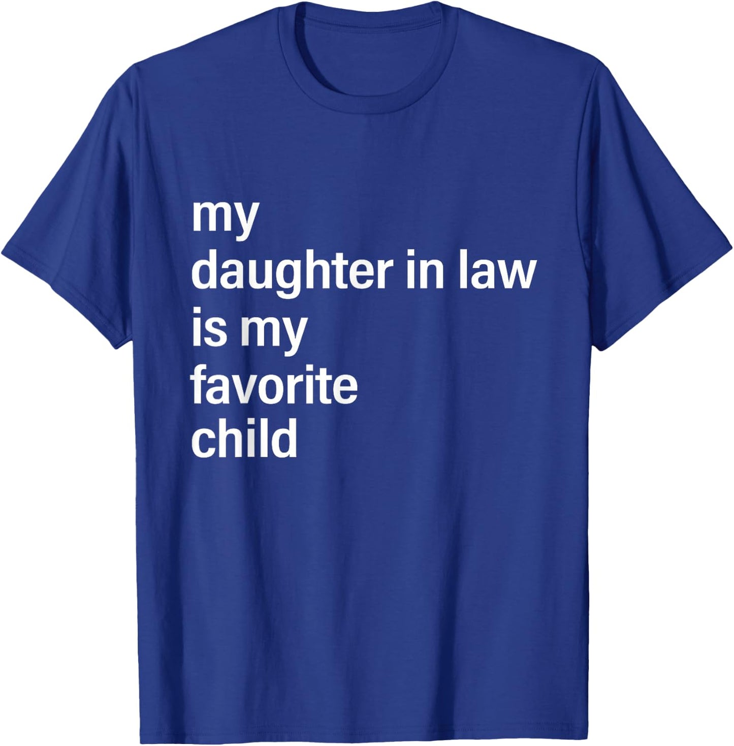 My Daughter in Law is My Favorite Child Father's Day in Law T-Shirt - T-Shirt | Royal