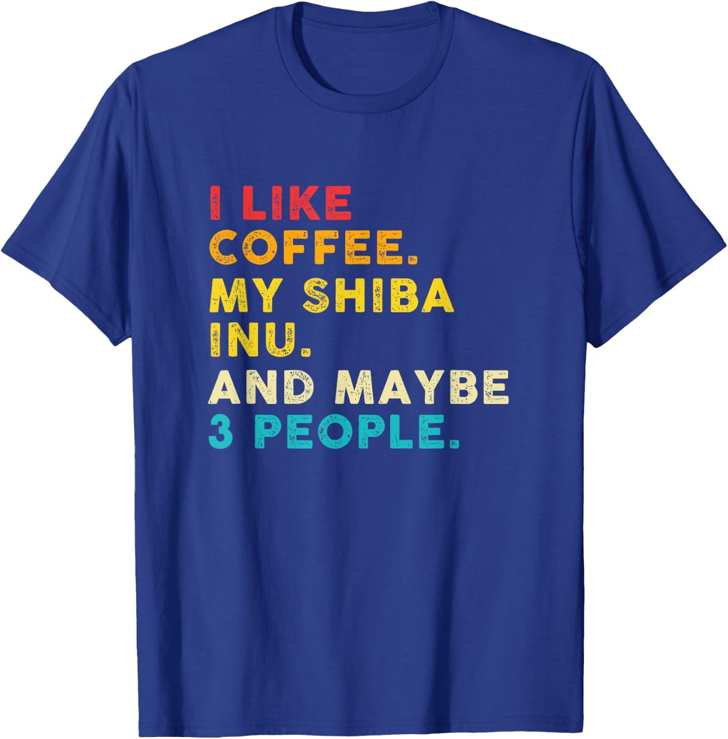Funny I Like Coffee My Shiba Inu And Maybe 3 People Vintage T-Shirt - T-Shirt | Royal
